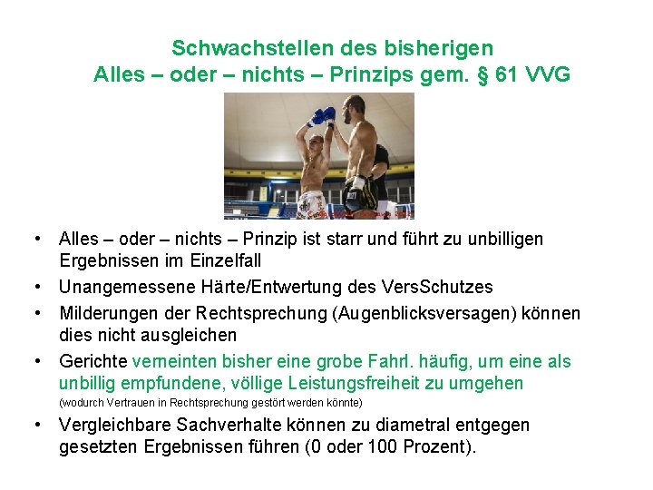 Schwachstellen des bisherigen Alles – oder – nichts – Prinzips gem. § 61 VVG