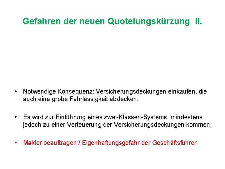 Gefahren der neuen Quotelungskürzung II. • Notwendige Konsequenz: Versicherungsdeckungen einkaufen, die auch eine grobe