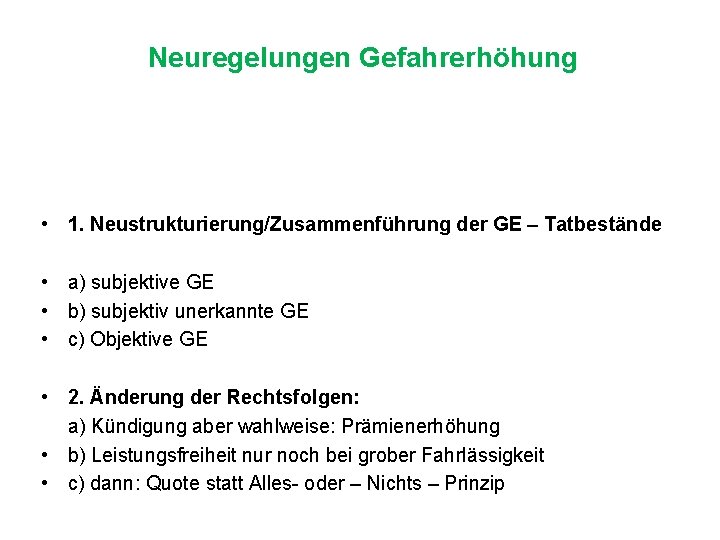 Neuregelungen Gefahrerhöhung • 1. Neustrukturierung/Zusammenführung der GE – Tatbestände • a) subjektive GE •