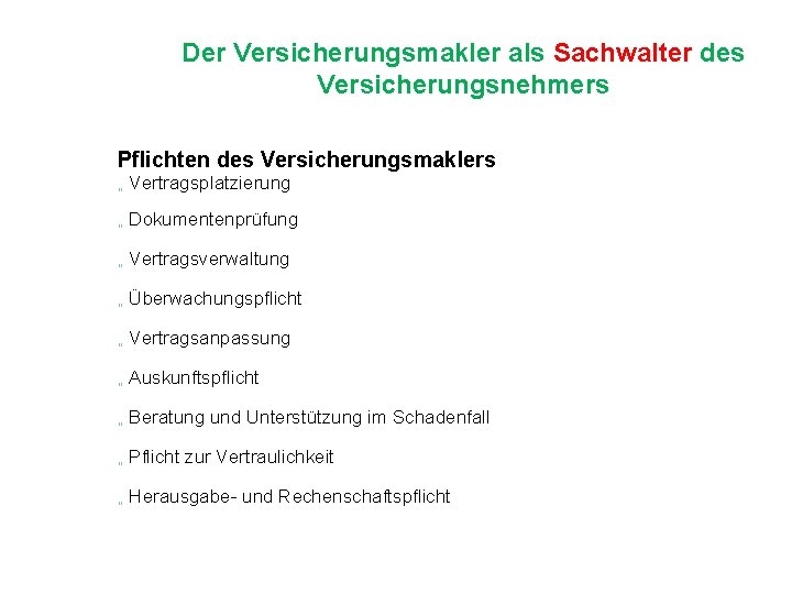 Der Versicherungsmakler als Sachwalter des Versicherungsnehmers Pflichten des Versicherungsmaklers „ Vertragsplatzierung „ Dokumentenprüfung „