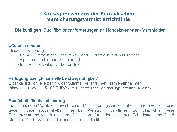 Konsequenzen aus der Europäischen Versicherungsvermittlerrichtlinie Die künftigen Qualifikationsanforderungen an Handelsvertreter / Vers. Makler „Guter