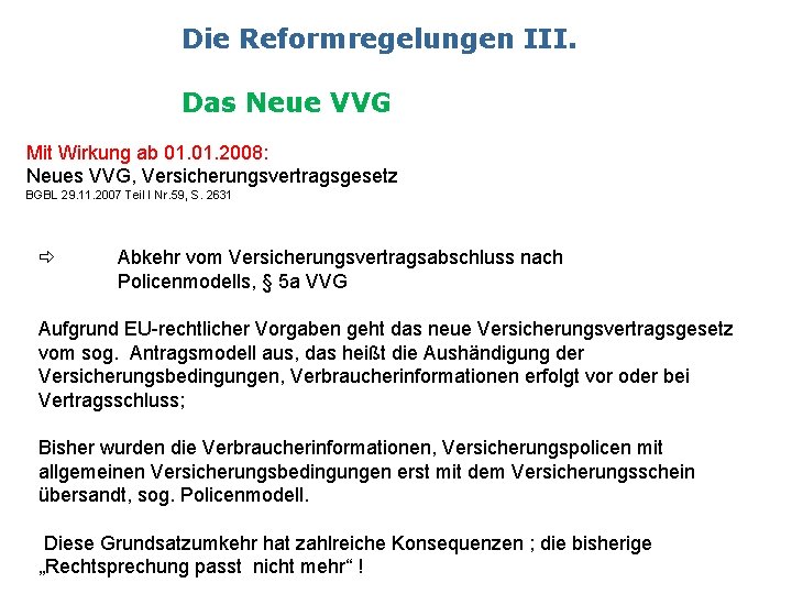 Die Reformregelungen III. Das Neue VVG Mit Wirkung ab 01. 2008: Neues VVG, Versicherungsvertragsgesetz