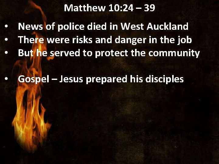 Matthew 10: 24 – 39 • News of police died in West Auckland •