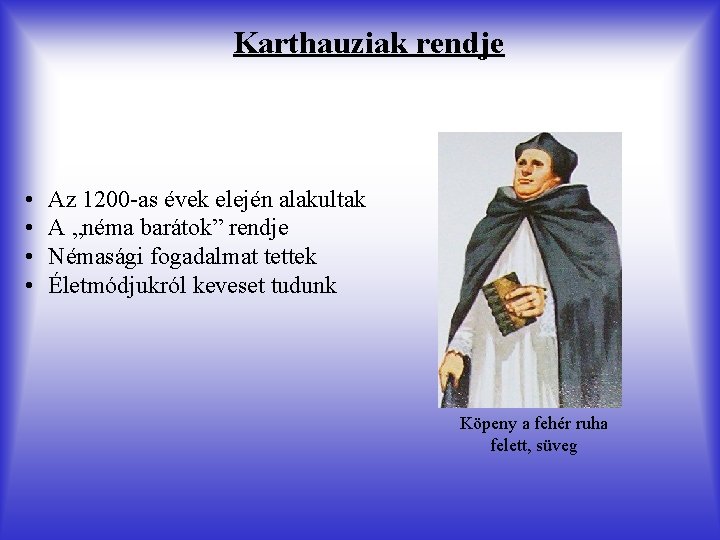 Karthauziak rendje • • Az 1200 -as évek elején alakultak A „néma barátok” rendje