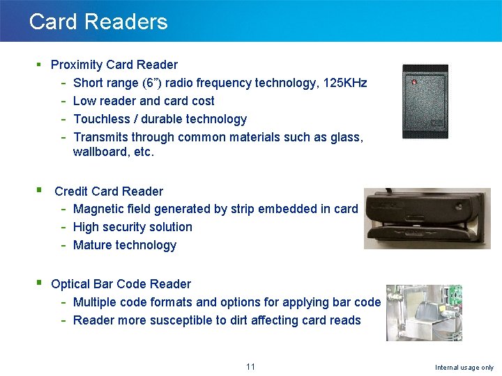 Card Readers § Proximity Card Reader - Short range (6”) radio frequency technology, 125