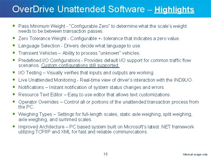 Over. Drive Unattended Software – Highlights § Pass Minimum Weight - “Configurable Zero” to