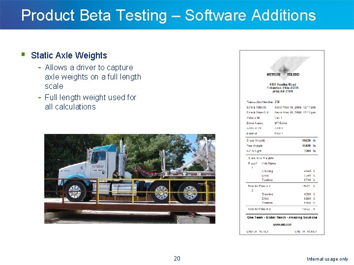 Product Beta Testing – Software Additions § Static Axle Weights - Allows a driver