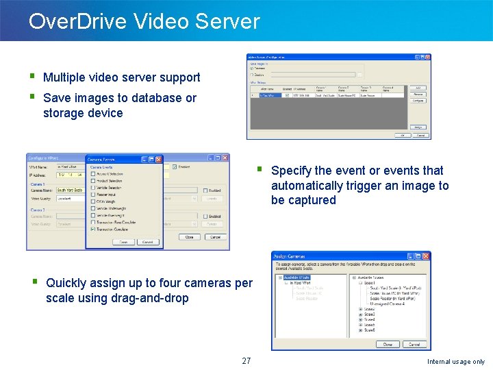 Over. Drive Video Server § Multiple video server support § Save images to database
