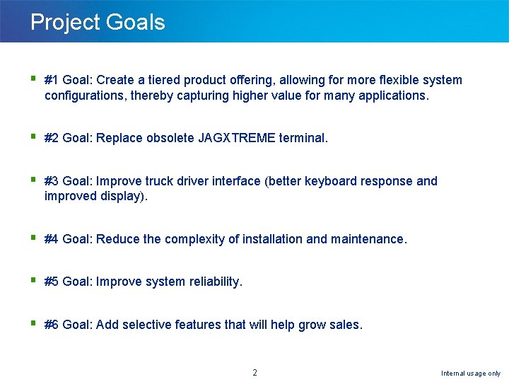 Project Goals § #1 Goal: Create a tiered product offering, allowing for more flexible