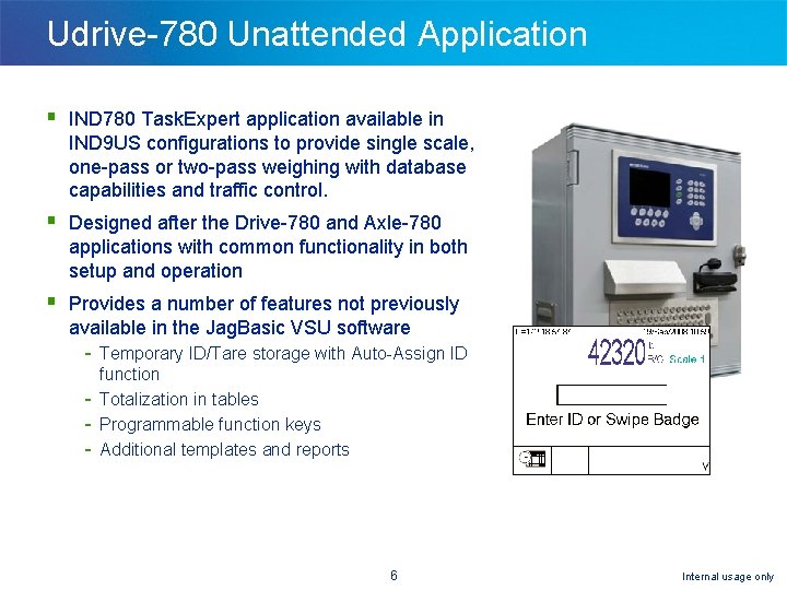 Udrive-780 Unattended Application § IND 780 Task. Expert application available in IND 9 US