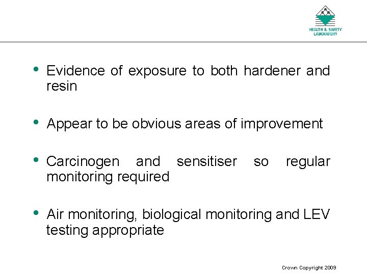  • Evidence of exposure to both hardener and resin • Appear to be