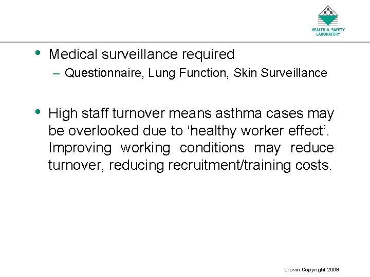  • Medical surveillance required – Questionnaire, Lung Function, Skin Surveillance • High staff
