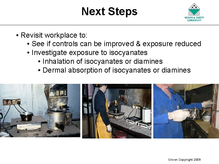 Next Steps • Revisit workplace to: • See if controls can be improved &