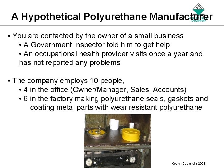 A Hypothetical Polyurethane Manufacturer • You are contacted by the owner of a small