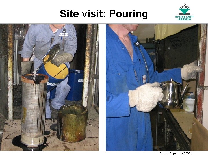 Site visit: Pouring An Agency of the Health and Safety Executive Crown Copyright 2009