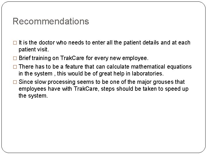 Recommendations � It is the doctor who needs to enter all the patient details