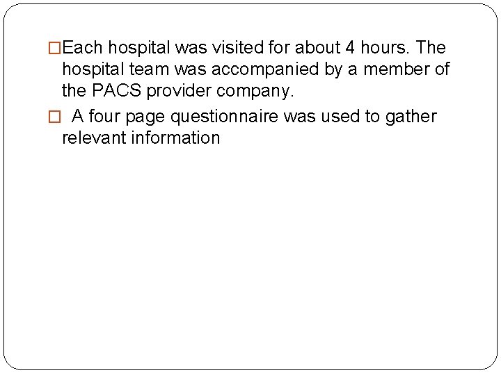 �Each hospital was visited for about 4 hours. The hospital team was accompanied by