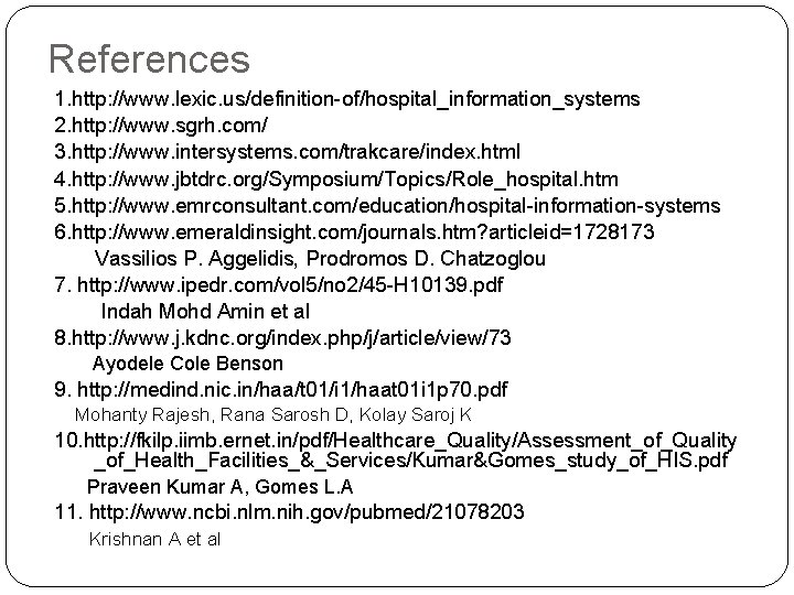 References 1. http: //www. lexic. us/definition-of/hospital_information_systems 2. http: //www. sgrh. com/ 3. http: //www.