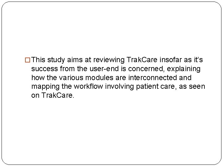 � This study aims at reviewing Trak. Care insofar as it’s success from the