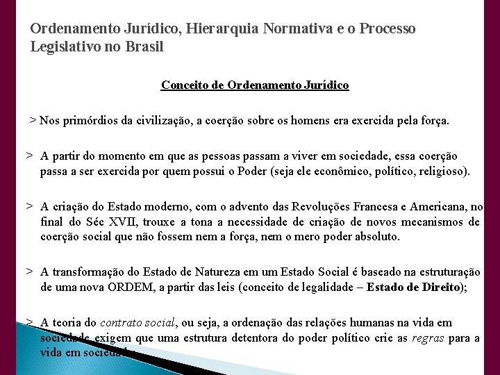 Ordenamento Jurídico, Hierarquia Normativa e o Processo Legislativo no Brasil Conceito de Ordenamento Jurídico