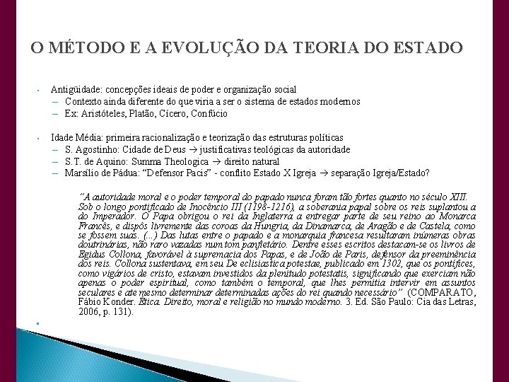 O MÉTODO E A EVOLUÇÃO DA TEORIA DO ESTADO • Antigüidade: concepções ideais de