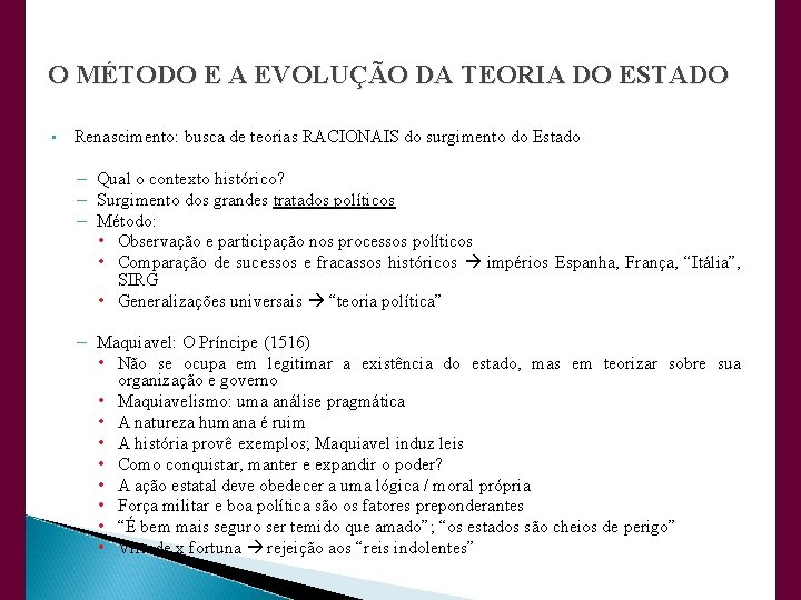 O MÉTODO E A EVOLUÇÃO DA TEORIA DO ESTADO • Renascimento: busca de teorias
