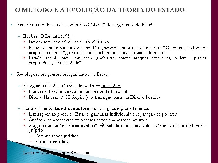 O MÉTODO E A EVOLUÇÃO DA TEORIA DO ESTADO • Renascimento: busca de teorias