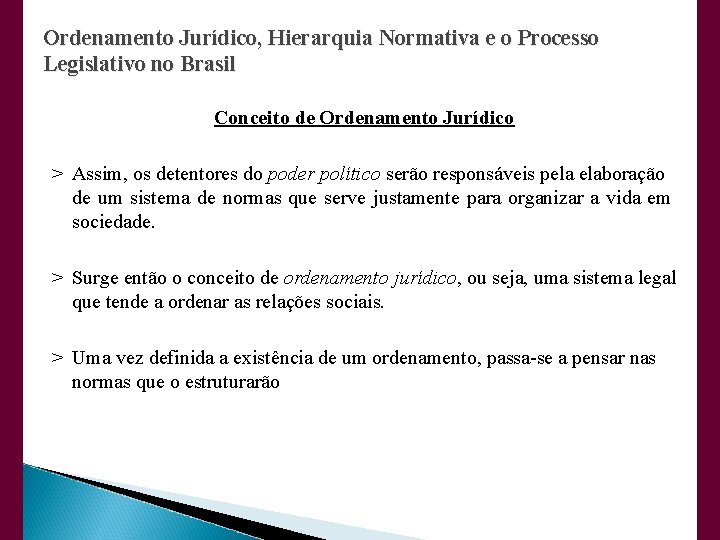 Ordenamento Jurídico, Hierarquia Normativa e o Processo Legislativo no Brasil Conceito de Ordenamento Jurídico