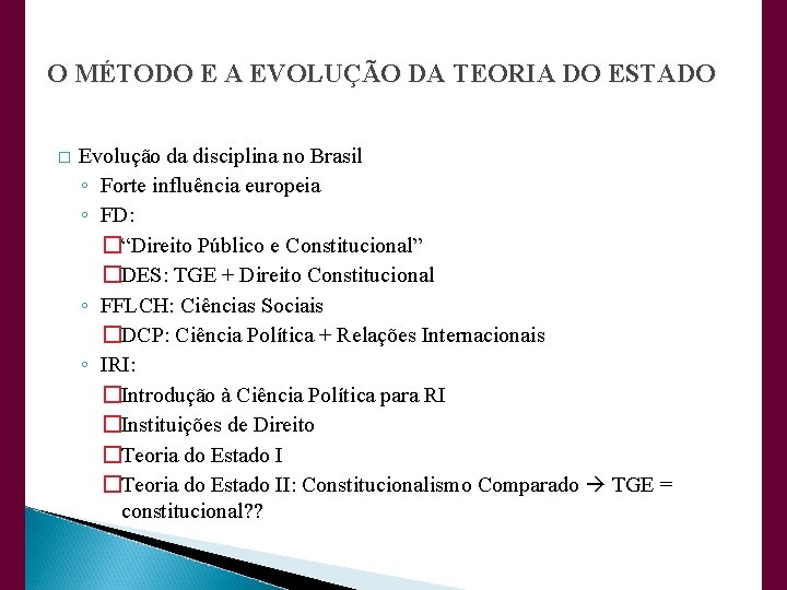 O MÉTODO E A EVOLUÇÃO DA TEORIA DO ESTADO � Evolução da disciplina no