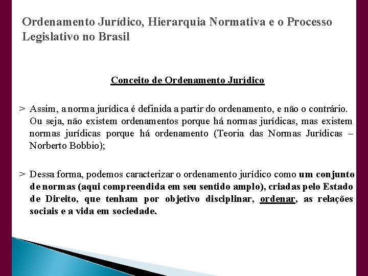 Ordenamento Jurídico, Hierarquia Normativa e o Processo Legislativo no Brasil Conceito de Ordenamento Jurídico