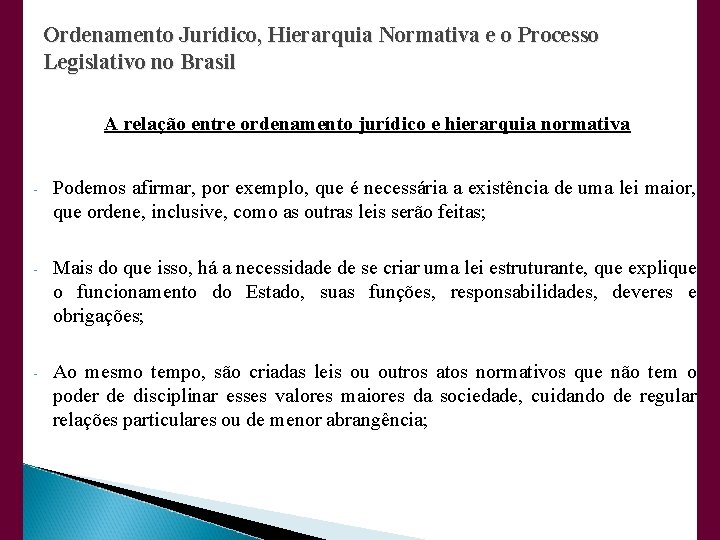Ordenamento Jurídico, Hierarquia Normativa e o Processo Legislativo no Brasil A relação entre ordenamento