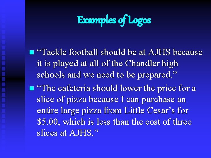 Examples of Logos “Tackle football should be at AJHS because it is played at