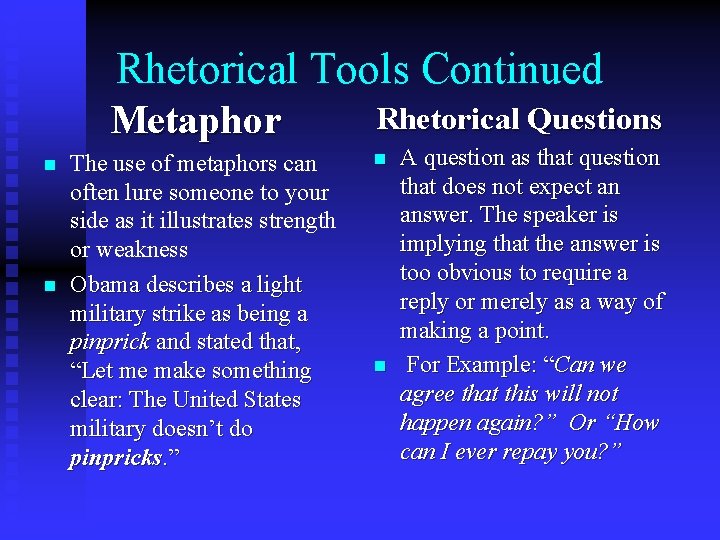 Rhetorical Tools Continued Metaphor n n The use of metaphors can often lure someone