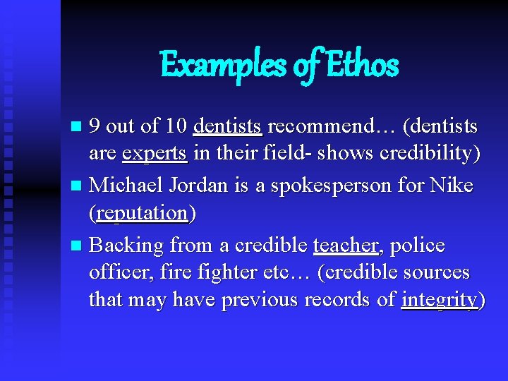 Examples of Ethos 9 out of 10 dentists recommend… (dentists are experts in their
