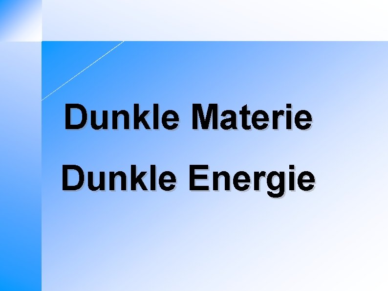 Dunkle Materie Dunkle Energie 