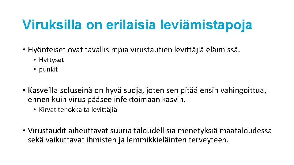Viruksilla on erilaisia leviämistapoja • Hyönteiset ovat tavallisimpia virustautien levittäjiä eläimissä. • Hyttyset • Viruksilla on erilaisia leviämistapoja • Hyönteiset ovat tavallisimpia virustautien levittäjiä eläimissä. • Hyttyset •