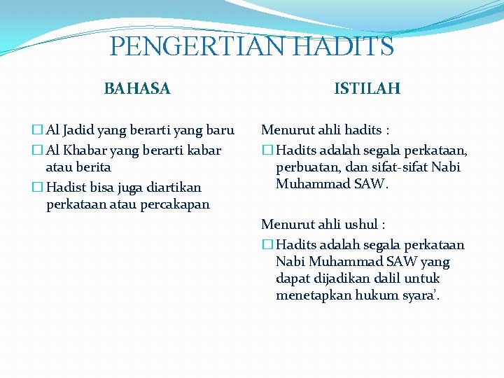 PENGERTIAN HADITS BAHASA � Al Jadid yang berarti yang baru � Al Khabar yang