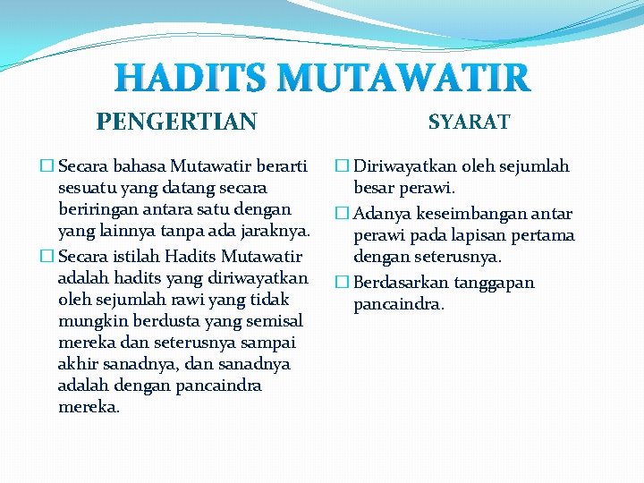 HADITS MUTAWATIR PENGERTIAN � Secara bahasa Mutawatir berarti sesuatu yang datang secara beriringan antara