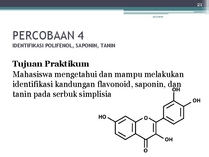 21 12/1/2020 PERCOBAAN 4 IDENTIFIKASI POLIFENOL, SAPONIN, TANIN Tujuan Praktikum Mahasiswa mengetahui dan mampu