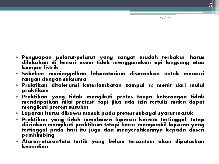 5 12/1/2020 • Penguapan pelarut-pelarut yang sangat mudah terbakar harus dilakukan di lemari asam