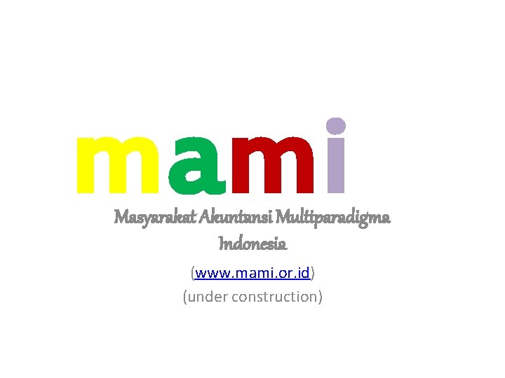 mami Masyarakat Akuntansi Multiparadigma Indonesia (www. mami. or. id) (under construction) 