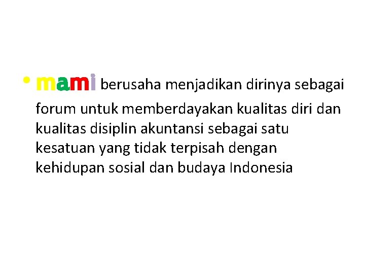  • mami berusaha menjadikan dirinya sebagai forum untuk memberdayakan kualitas diri dan kualitas