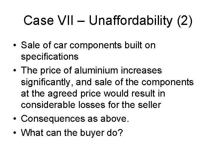 Case VII – Unaffordability (2) • Sale of car components built on specifications •