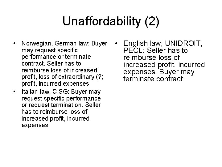 Unaffordability (2) • Norwegian, German law: Buyer may request specific performance or terminate contract.