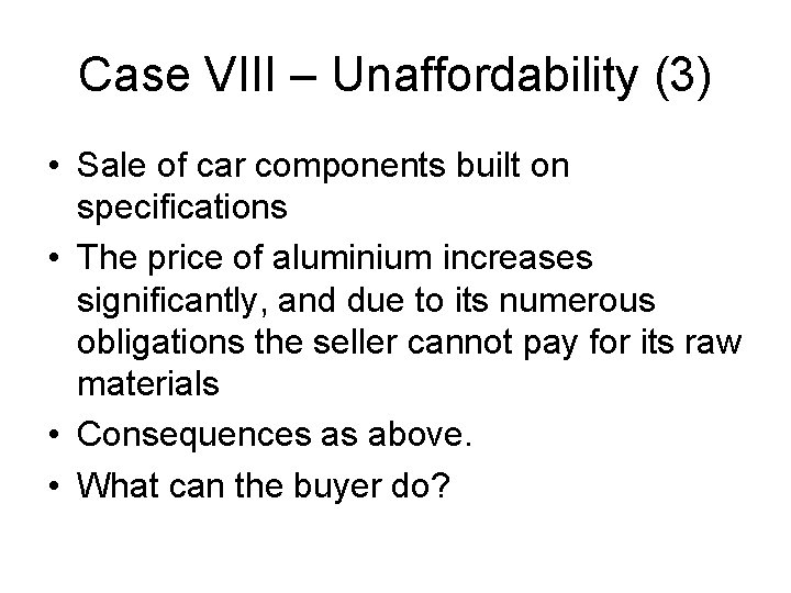 Case VIII – Unaffordability (3) • Sale of car components built on specifications •