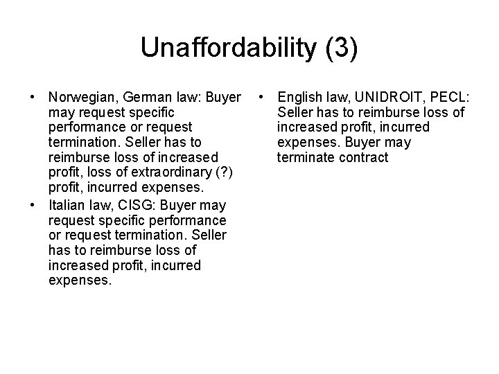 Unaffordability (3) • Norwegian, German law: Buyer may request specific performance or request termination.