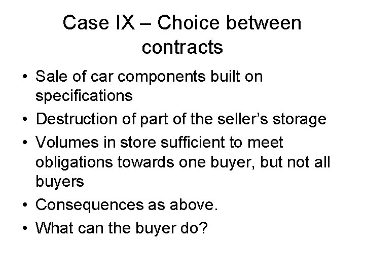 Case IX – Choice between contracts • Sale of car components built on specifications