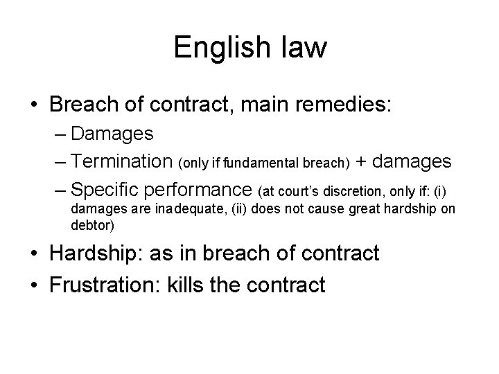 English law • Breach of contract, main remedies: – Damages – Termination (only if