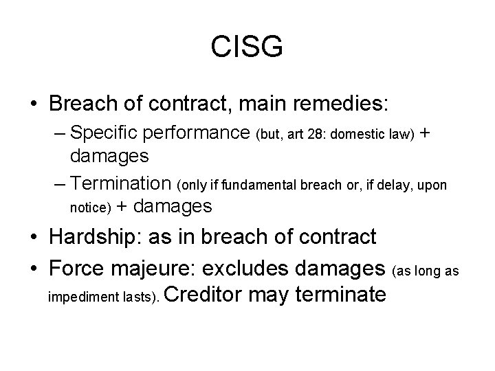 CISG • Breach of contract, main remedies: – Specific performance (but, art 28: domestic