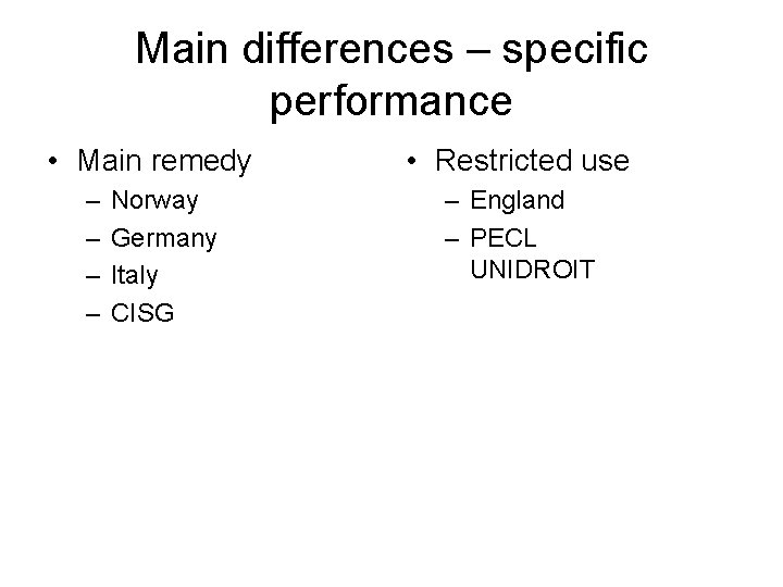 Main differences – specific performance • Main remedy – – Norway Germany Italy CISG